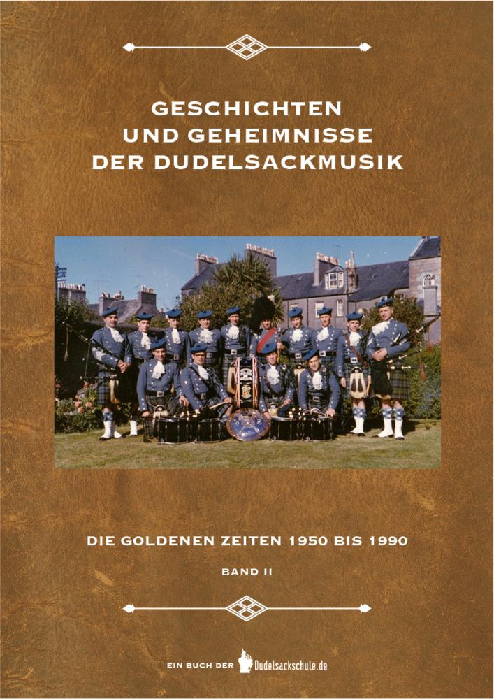 Geschichten und Geheimnisse der Dudelsackmusik - Band 2 - Die goldenen Zeiten 1950 bis 1990