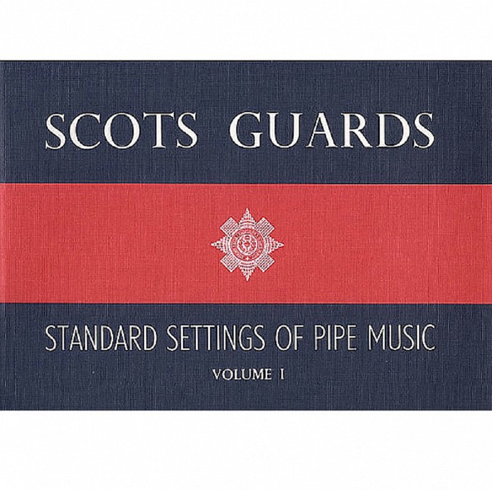 Scots Guards Standard Settings of Pipe Music, Volume 1