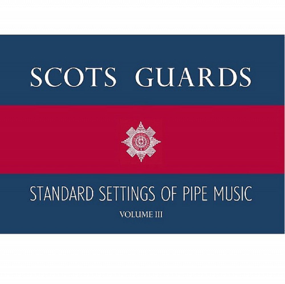 Scots Guards Standard Settings of Pipe Music, Volume 3